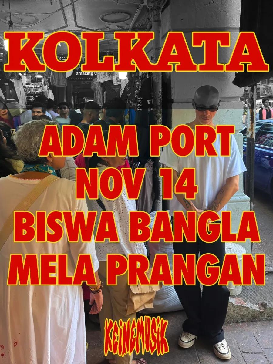 Keinemusik Presents Adam Port | Kolkata